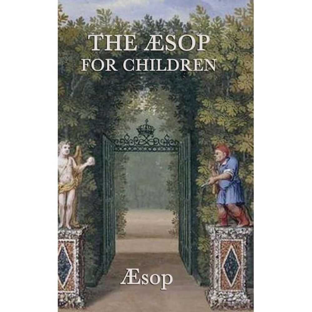 The AESop for Children: Classic Greek Dramas of Myth and Fate -- Aesop